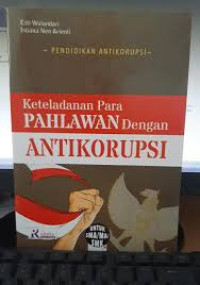 Image of Keteladanan Para Pahlawan Dengan Antikorupsi