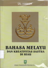 Image of BAHASA MELAYU DAN KREATIVITAS SASTRA DI RIAU