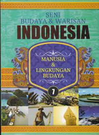 Image of SENI BUDAYA & WARISAN INDONESIA, MANUSIA DAN LINGKUNGAN BUDAYA