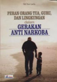 Image of Peran Orang Tua, Guru, dan Lingkungan dalam Gerakan Antinarkoba
