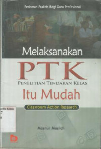 Image of Melaksanakan PTK (Penelitian Tindakan Kelas) Itu Mudah